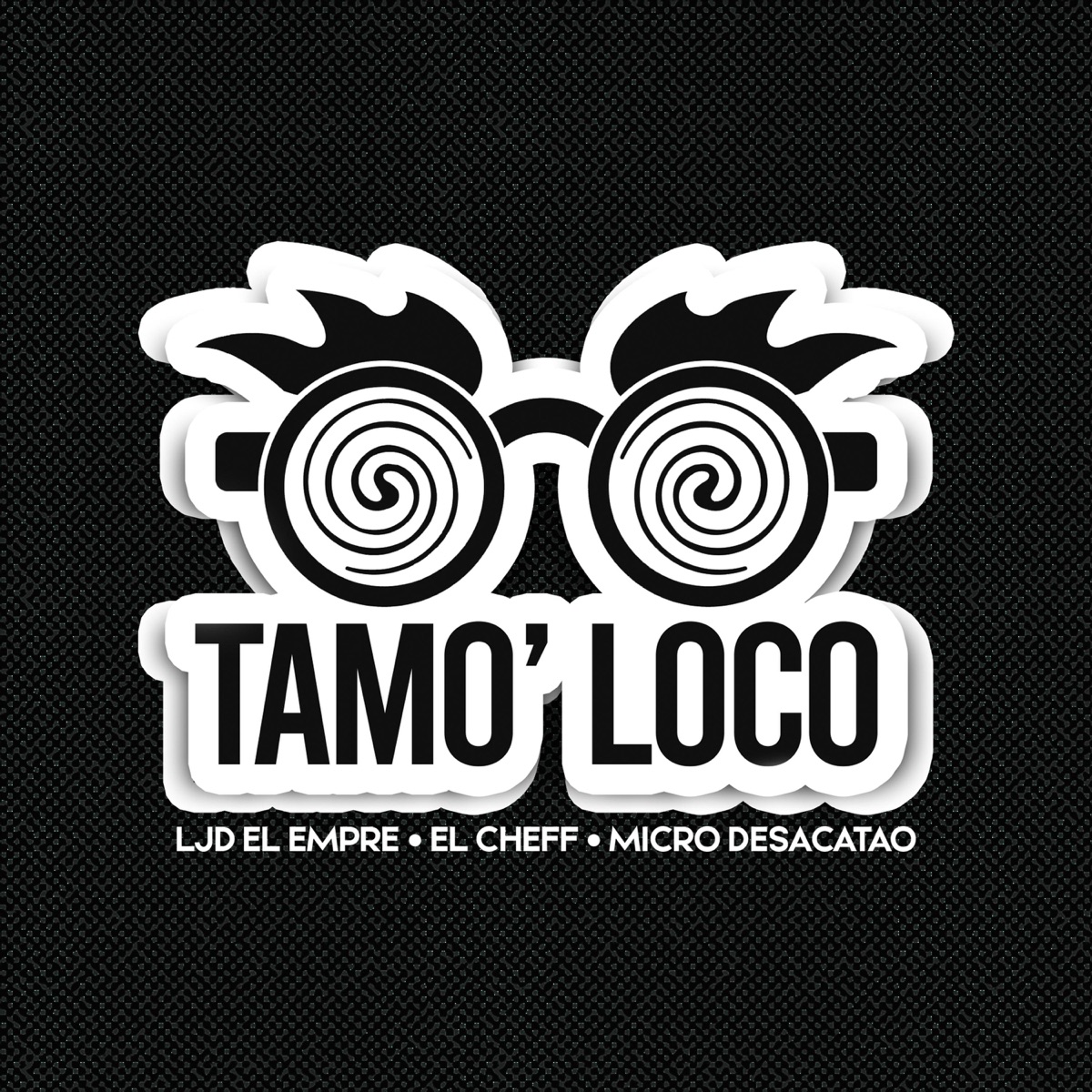 Tamo' Loco - Single by Ljd el Empre, El Chef & Micro Desacatao album cover