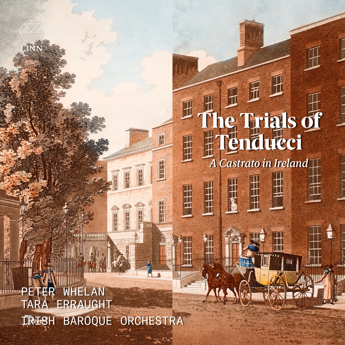 The Trials of Tenducci: A Castrato in Ireland by Peter Whelan, Tara Erraught & Irish Baroque Orchestra album cover