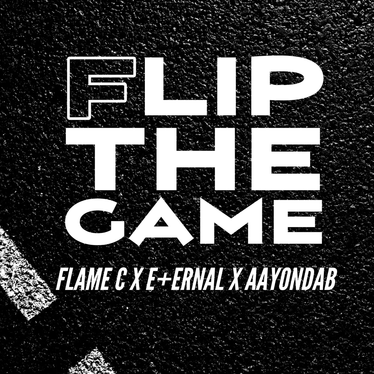 Flip the Game - Single by Flame C, AayondaB & E+ERNAL album cover