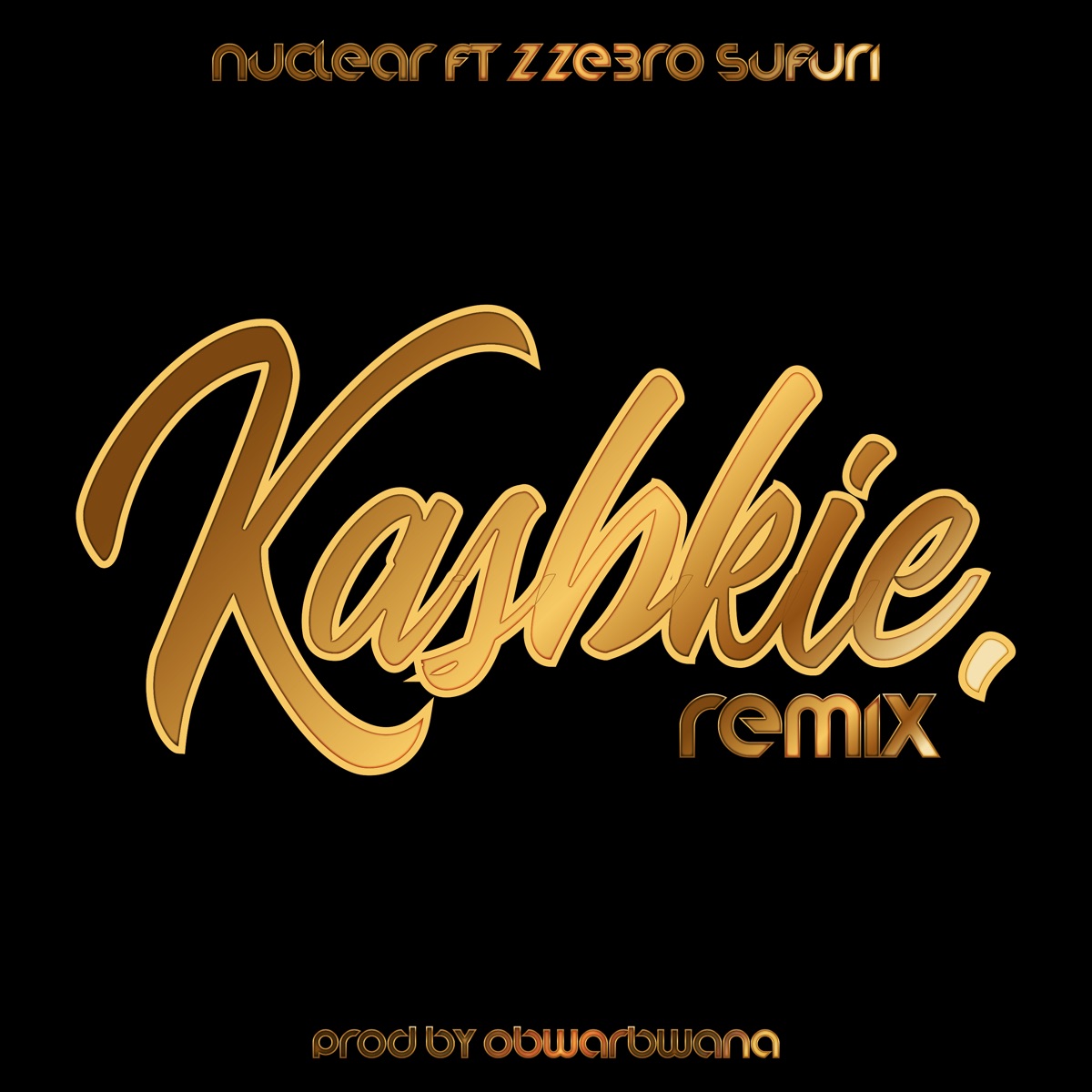 Kashkie (Remix) [feat. Zzero Sufuri.] [Remix] - Single by Nuclear album cover