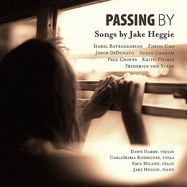 Passing By: Songs by Jake Heggie by Isabel Bayrakdarian, Zheng Cao, Joyce DiDonato, Susan Graham, Paul Groves, Keith Phares, Frederica von Stade, Dawn Harms, CarlaMaria Rodrigues, Emil Miland & Jake Heggie album cover