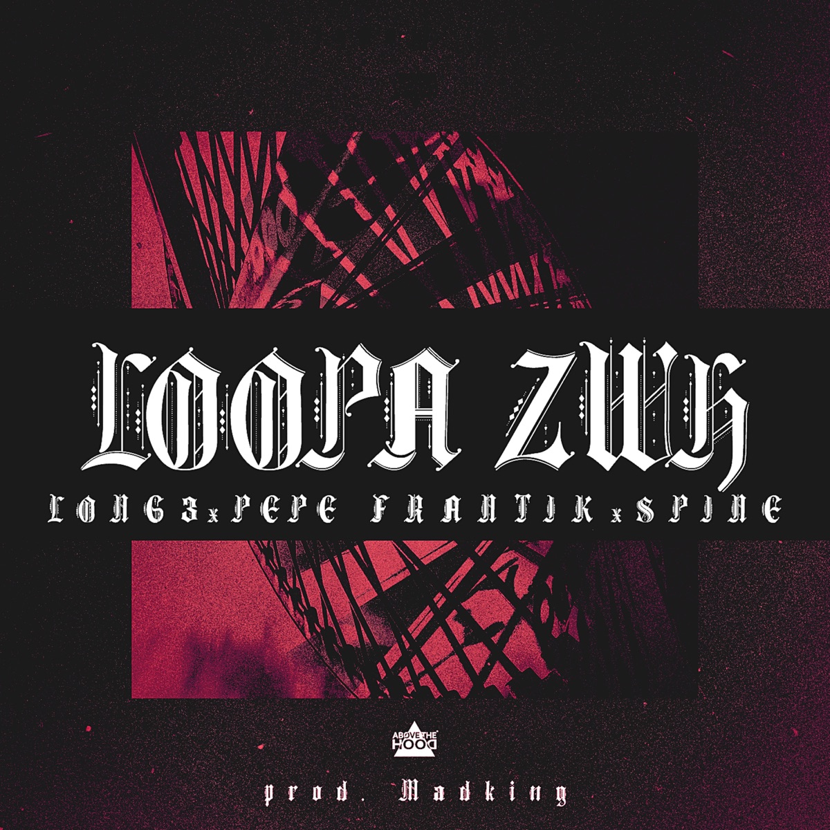 Loopa Zoi (feat. Spine, Long3 & Pepe Frantik) - Single by Above The Hood album cover