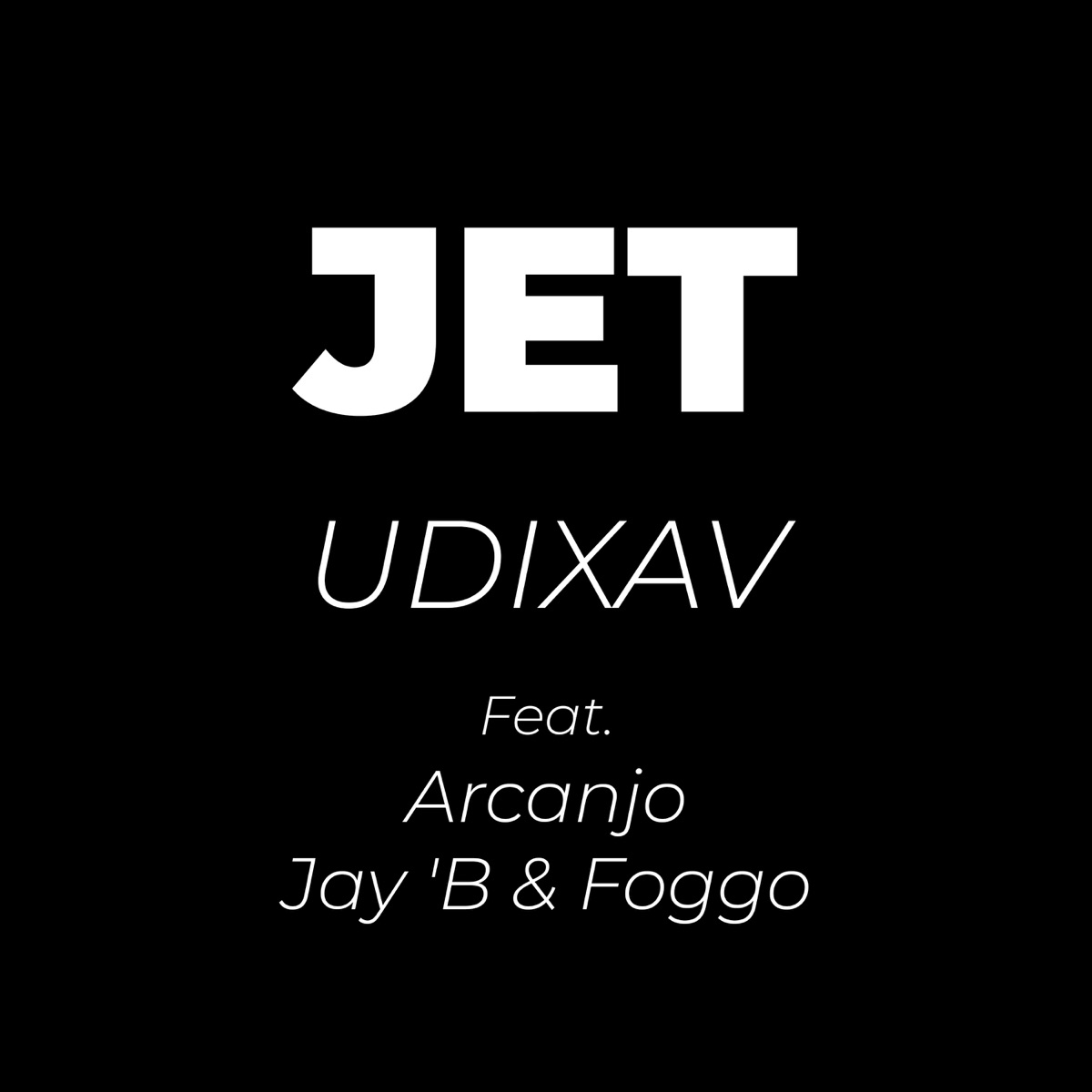 Jet (feat. Arcanjo, Jay 'B & Foggo) - Single by UDIXAV & BTT album cover
