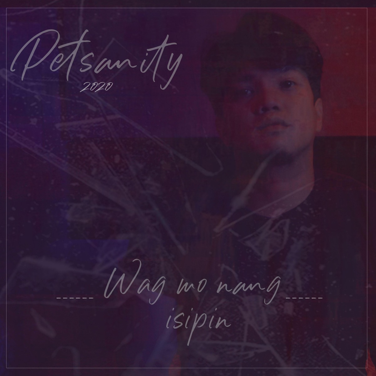 Wag Mo Nang Isipin - Single by Petsanity album cover
