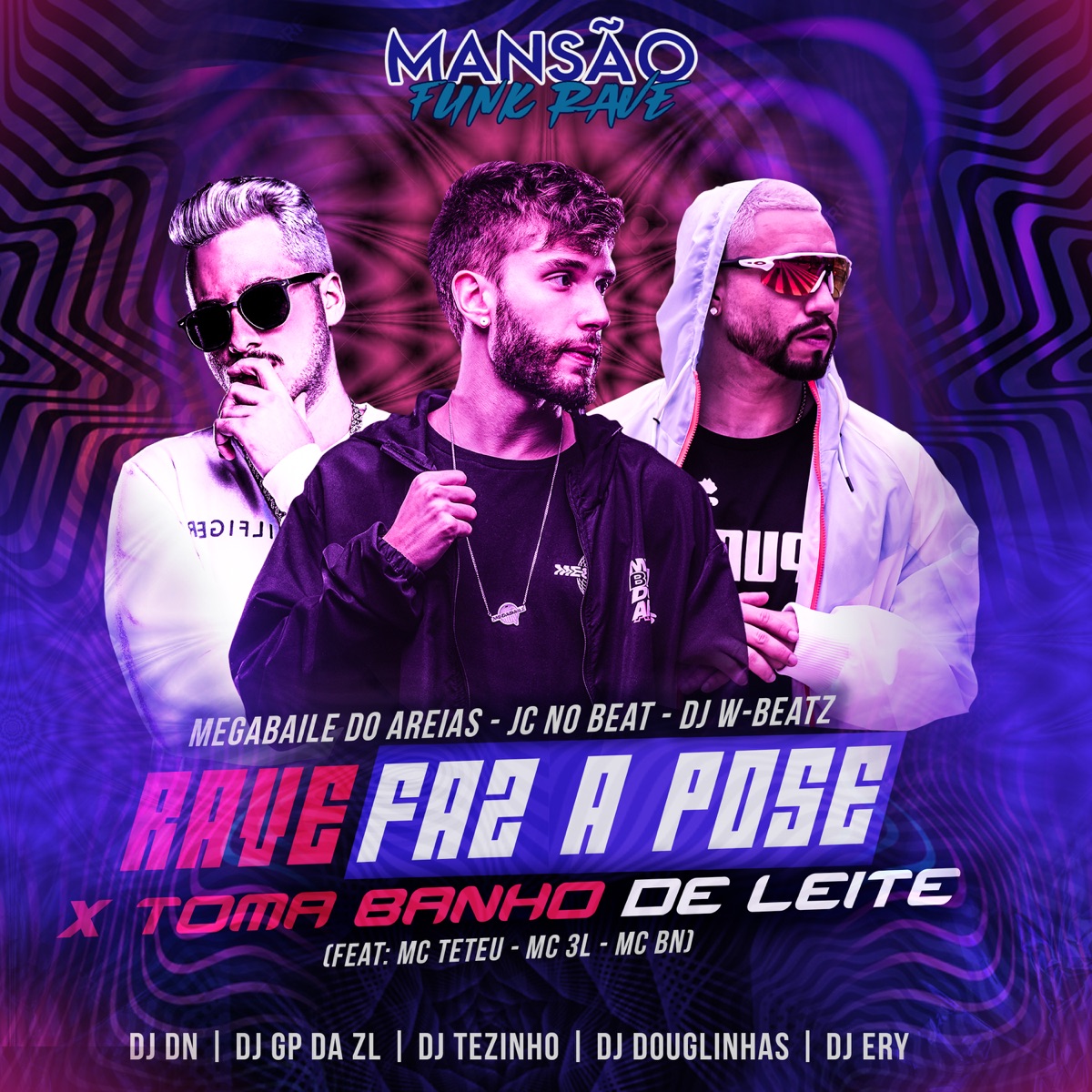 Rave Faz a Pose X Toma Banho de Leite (feat. MC Teteu, MC 3L, MC BN, DJ DN, DJ Ery, DJ Tezinho, DJ Douglinhas & GP DA ZL) [Mansão Funk Rave] - Single by Megabaile do Areias, JC no beat & Dj W-Beatz album cover