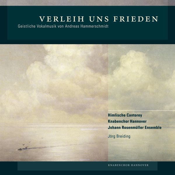 Verleih uns Frieden - Geistliche Vokalmusik von Andreas Hammerschmidt (Welt-Ersteinspielung) by Himlische Cantorey, Johann Rosenmüller Ensemble, Jörg Breiding & Hanover Boys Choir album cover