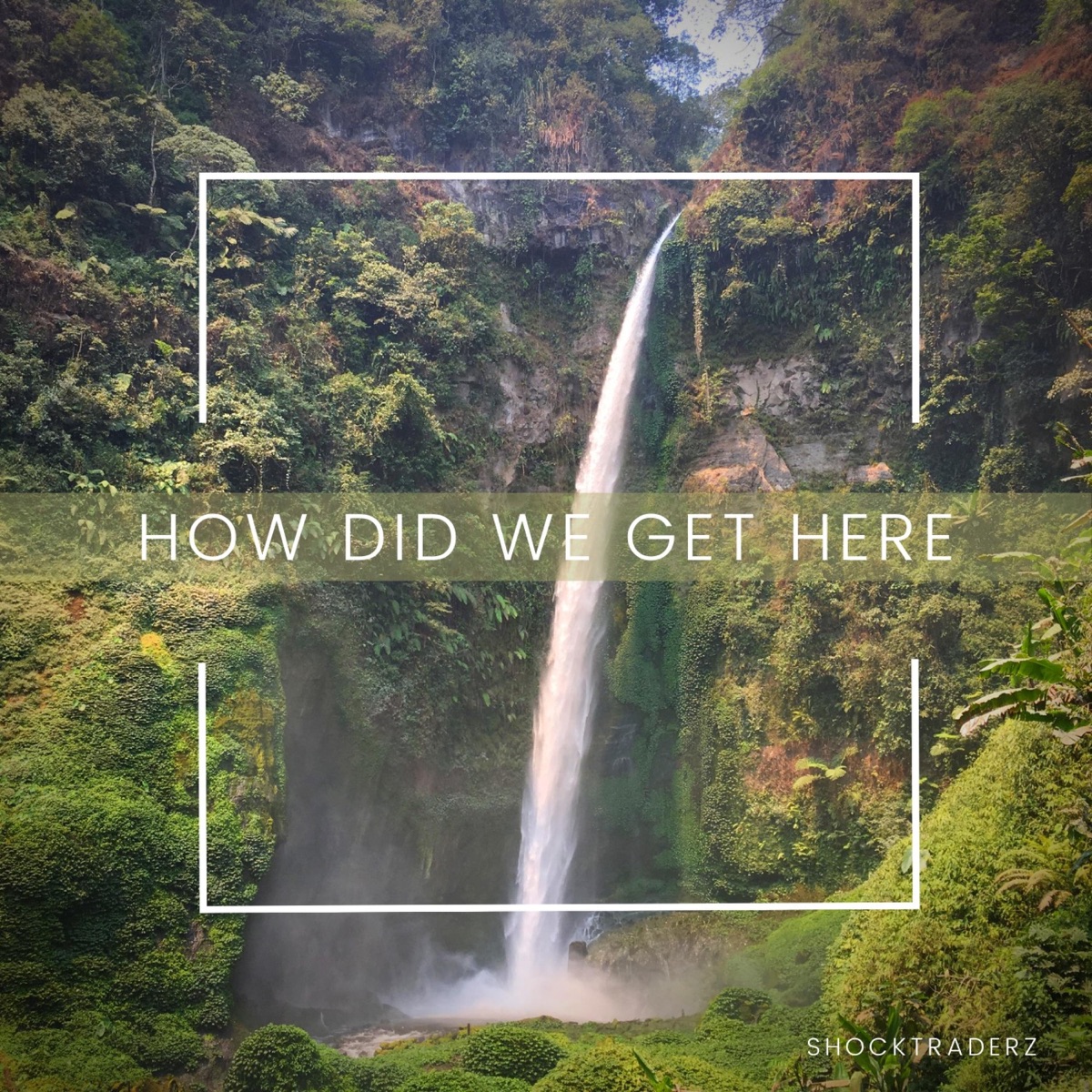How Did We Get Here - Single by Shocktraderz album cover