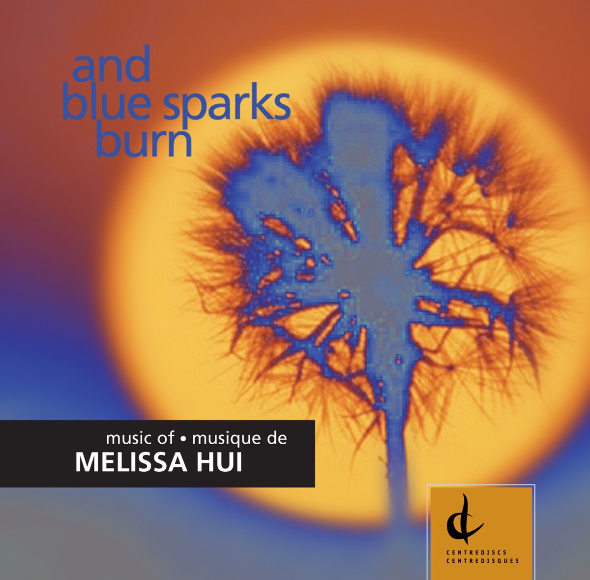 Hui, M.: And Blue Sparks Burn - From Dusk To Dawn - One Voice - Changes (And Blue Sparks Burn) by Lydia Wong, Aline Kutan, Max Christie, Gary Kulesha, Chamber Ensemble, Patricia Monson, Marie Bérard, Liu Fang & Peter Pavlosky album cover