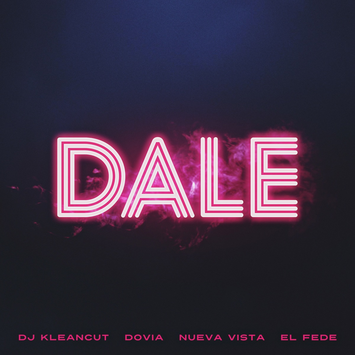 Dale (feat. El Fede) - Single by DJ Kleancut, Dovia & Nueva Vista album cover