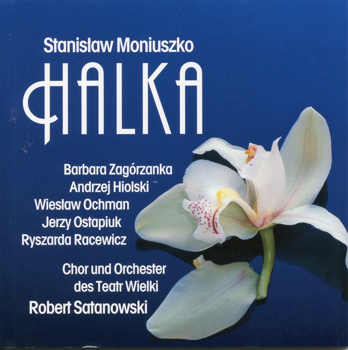 Moniuszko: Halka by Wielki Theatre Orchestra, Robert Satanowski, Wielki Theatre Chorus, Wieslaw Ochman, Barbara Zagorzanka, Andrzej Hiolski, Jerzy Ostapiuk & Marek Wojciechowski album cover