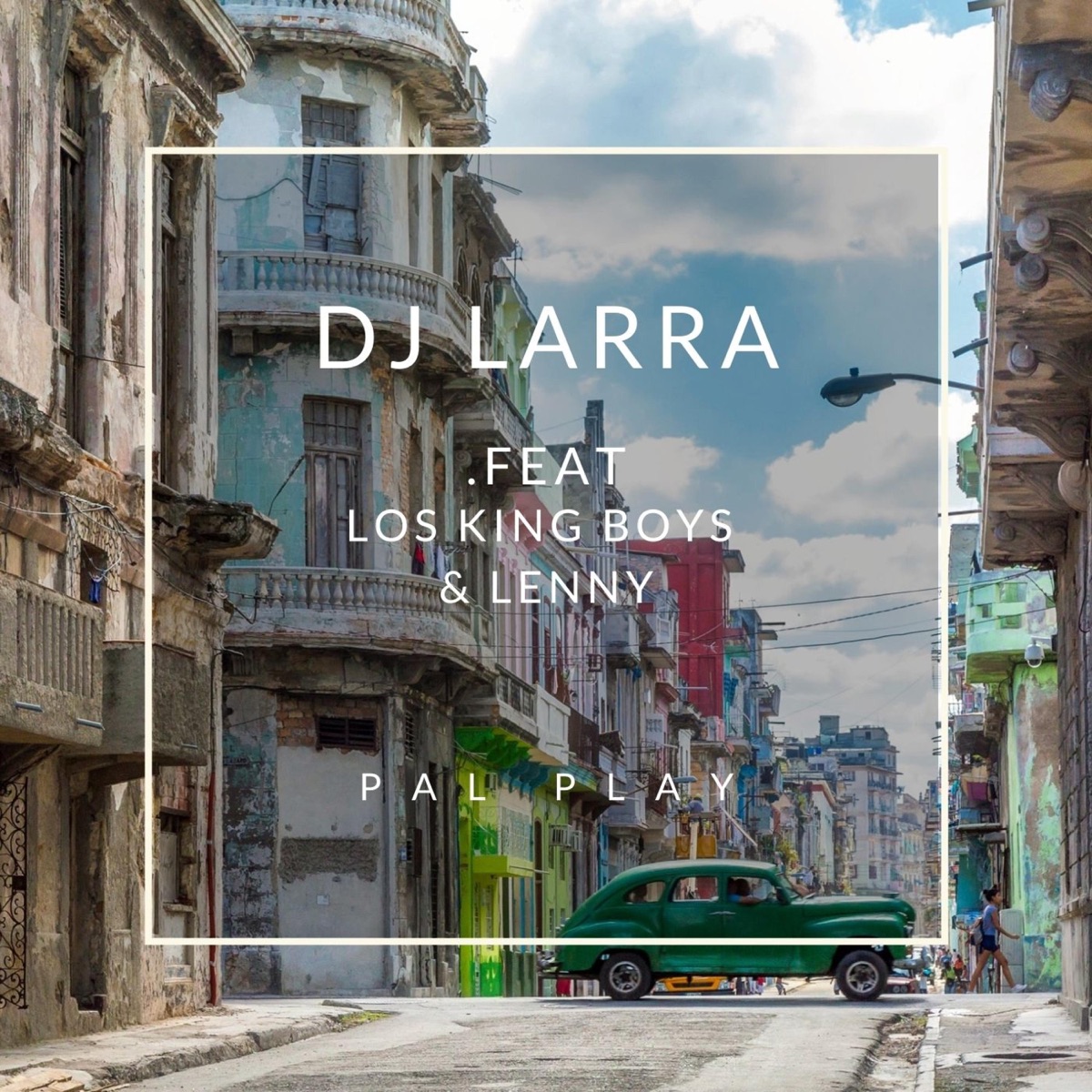 Pal Play (feat. Los King Boys & Lenny) - Single by Dj Larra album cover
