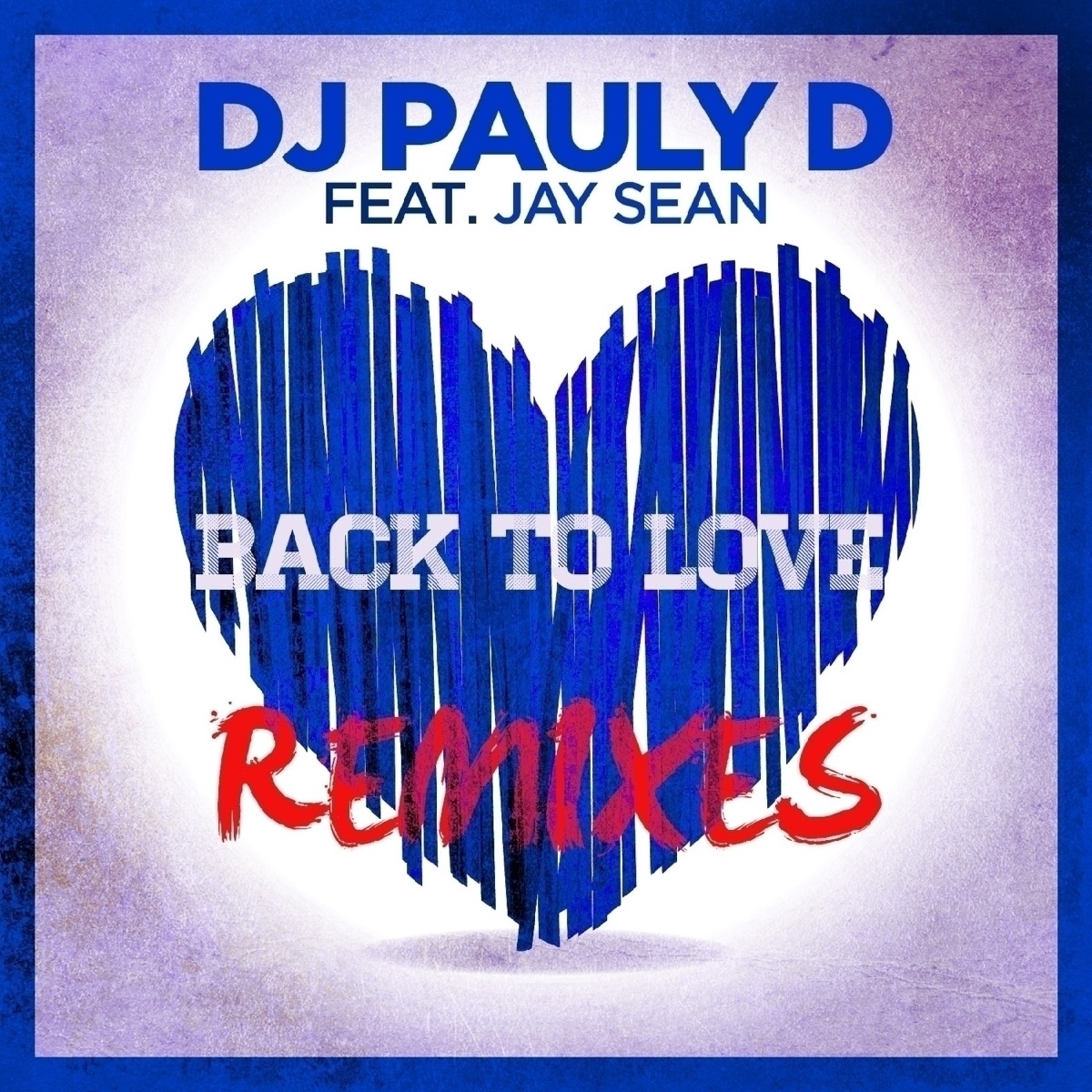Back To Love (feat. Jay Sean) [Remixes] - EP by DJ Pauly D album cover