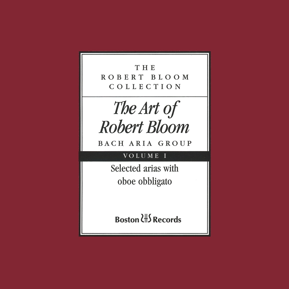The Art of Robert Bloom: Selected Arias with Oboe Obbligato, Vol. I by Robert Bloom & Bach Aria Group album cover