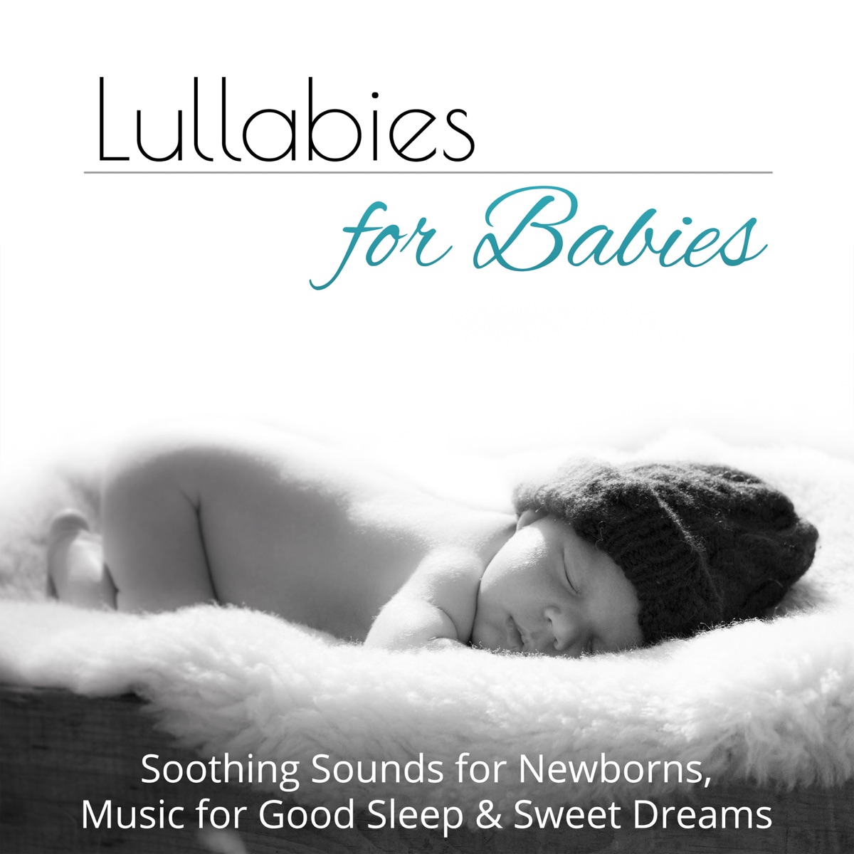 Lullabies for Babies: Soothing Sounds for Newborns, Music for Good Sleep & Sweet Dreams by Newborn Baby Song Academy album cover