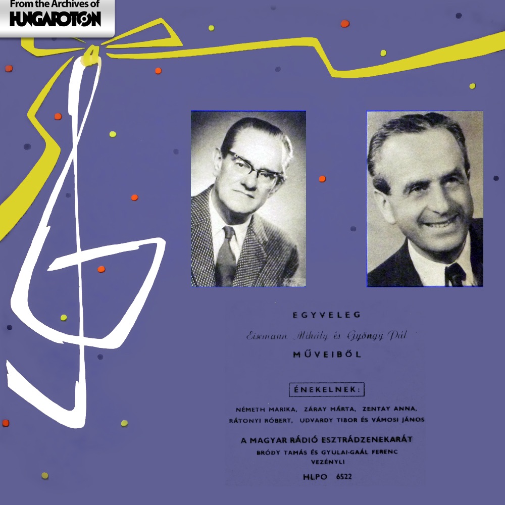Egyveleg Eisemann Mihály és Gyöngy Pál műveiből (Hungaroton Classics) by Magyar Rádió Esztrádzenekara, Bródy Tamás, Gyulai Gaál Ferenc, Záray Márta, Németh Marika & Rátonyi Róbert album cover