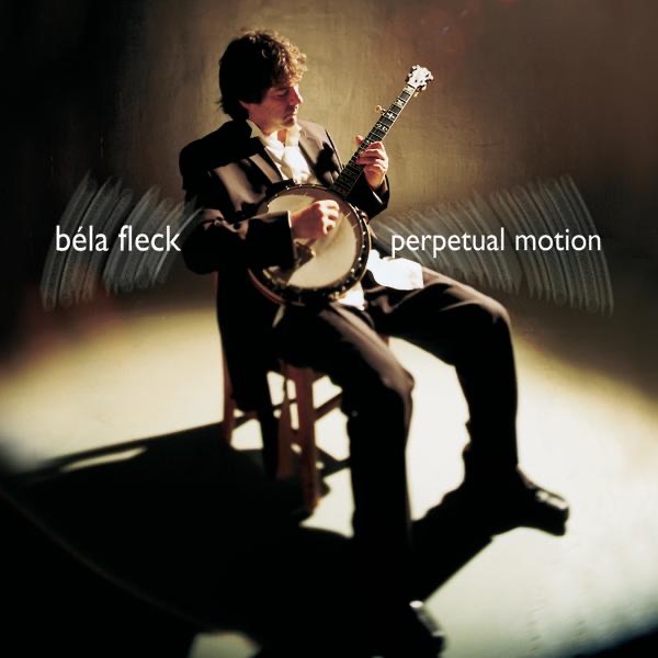 Béla Fleck: Perpetual Motion by Béla Fleck, Bryan Sutton, Evelyn Glennie & John Williams album cover