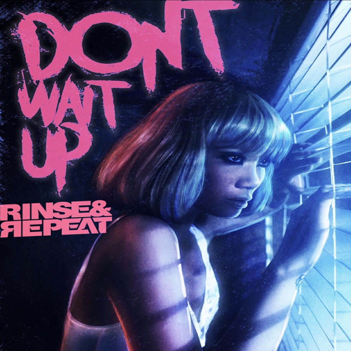 Don't Wait Up - Single by Rinse And Repeat album cover