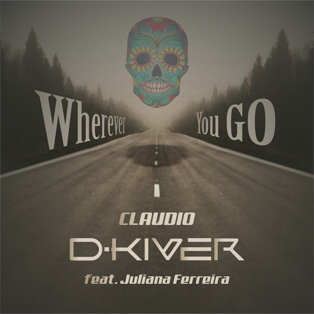 Wherever You Go (feat. Juliana Ferreira) - Single by Claudio DKIvEr album cover