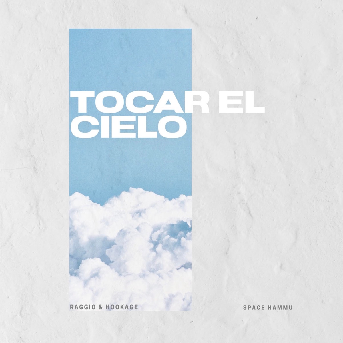 Tocar el Cielo - Single by Raggio & Hookage album cover