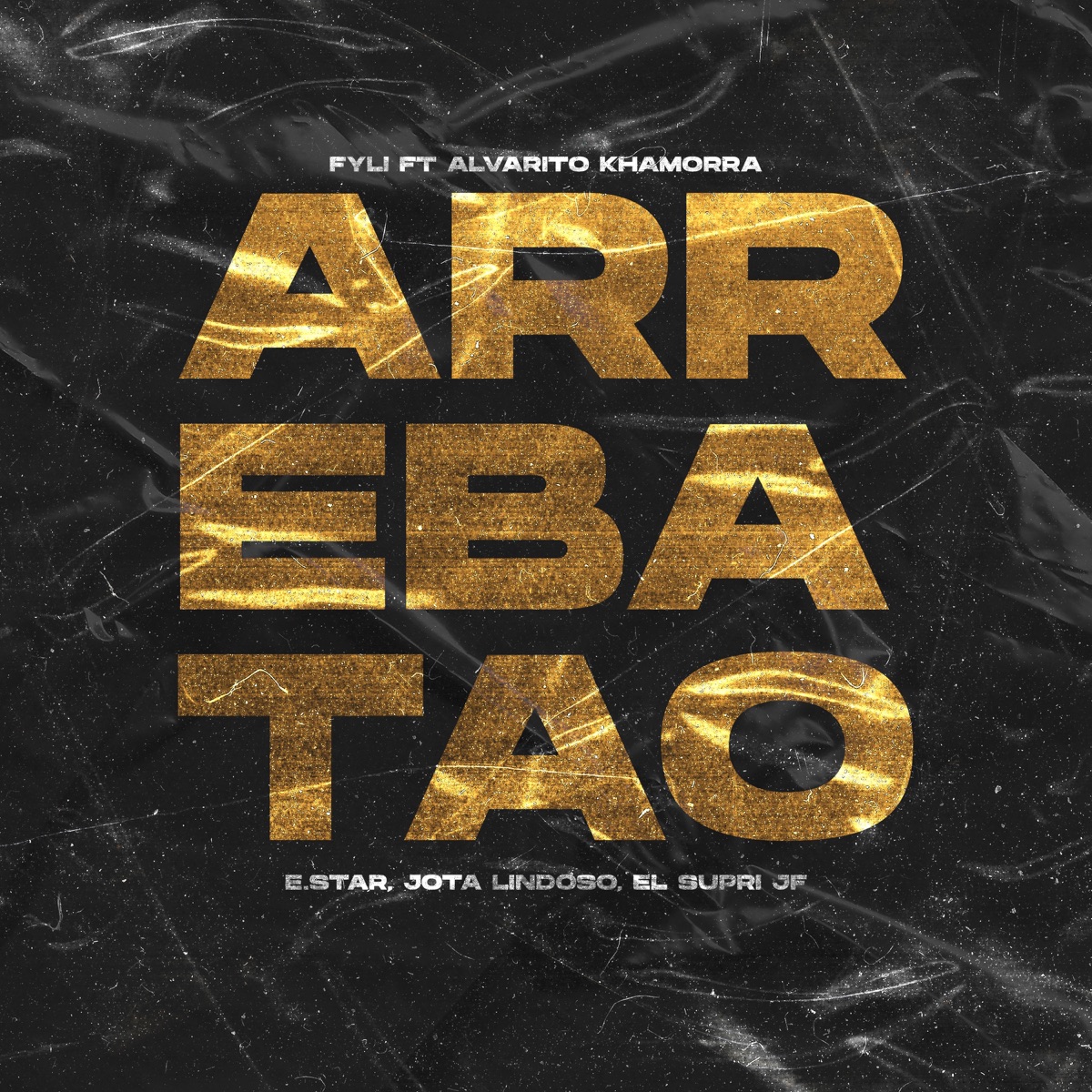 Arrebatao (feat. Jota Lindoso, El Supri JF, E*Star & Alvarito Khamorra) - Single by Fyli album cover