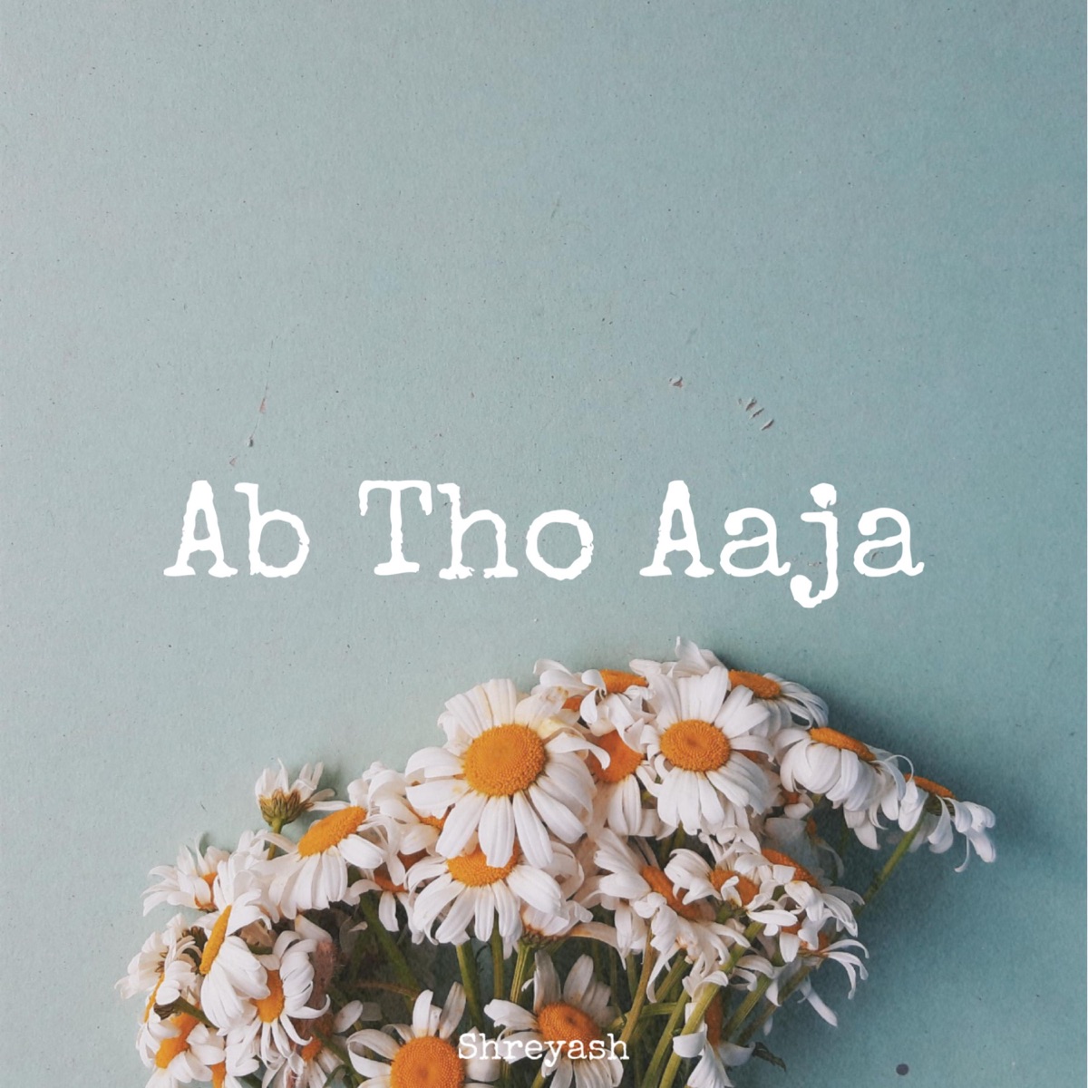Ab Tho Aaja - Single by Shreyash album cover