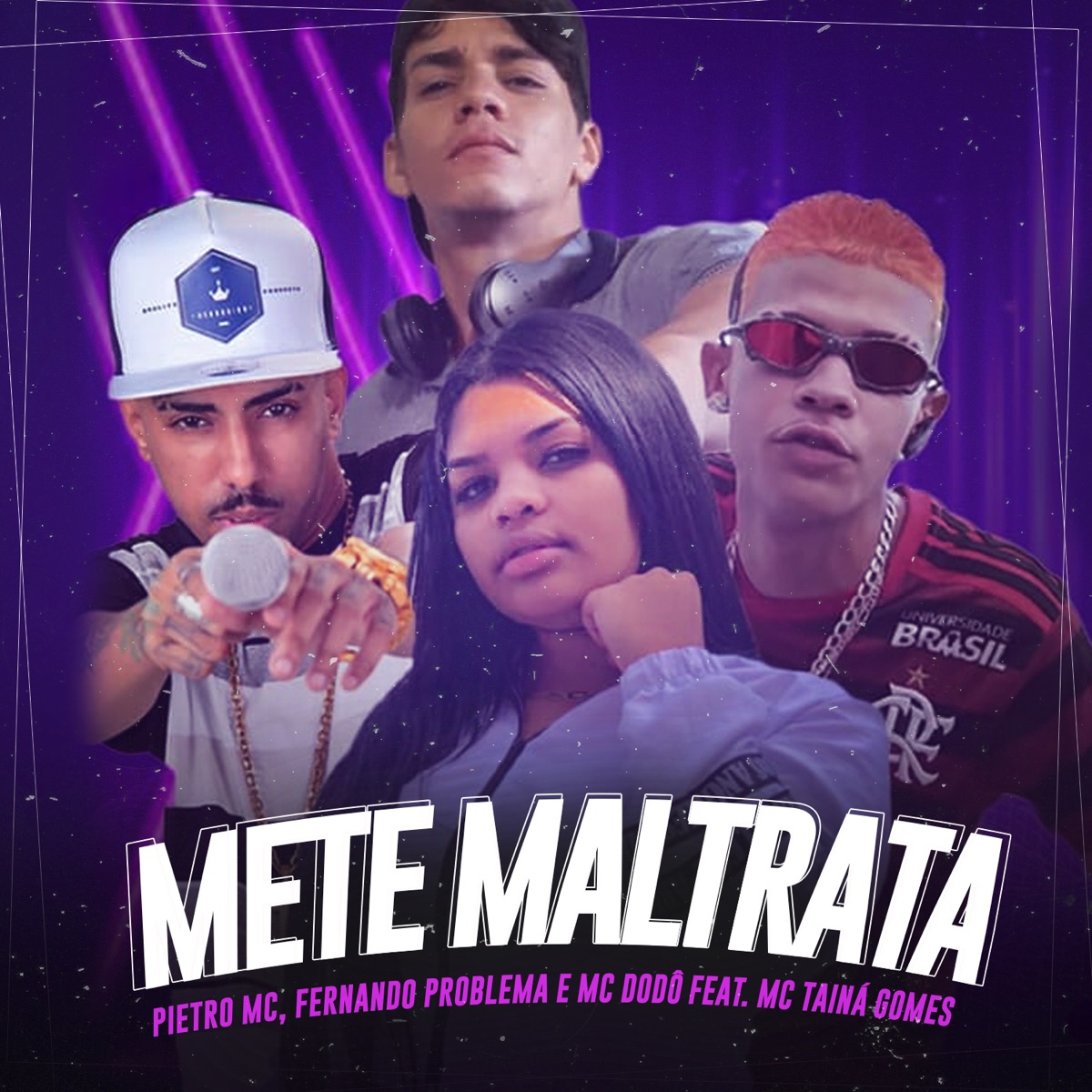 Mete Maltrata (feat. Tainá Gomes) [Brega Funk] - Single by MC Dodô, Pietro Mc & Fernando Problema album cover