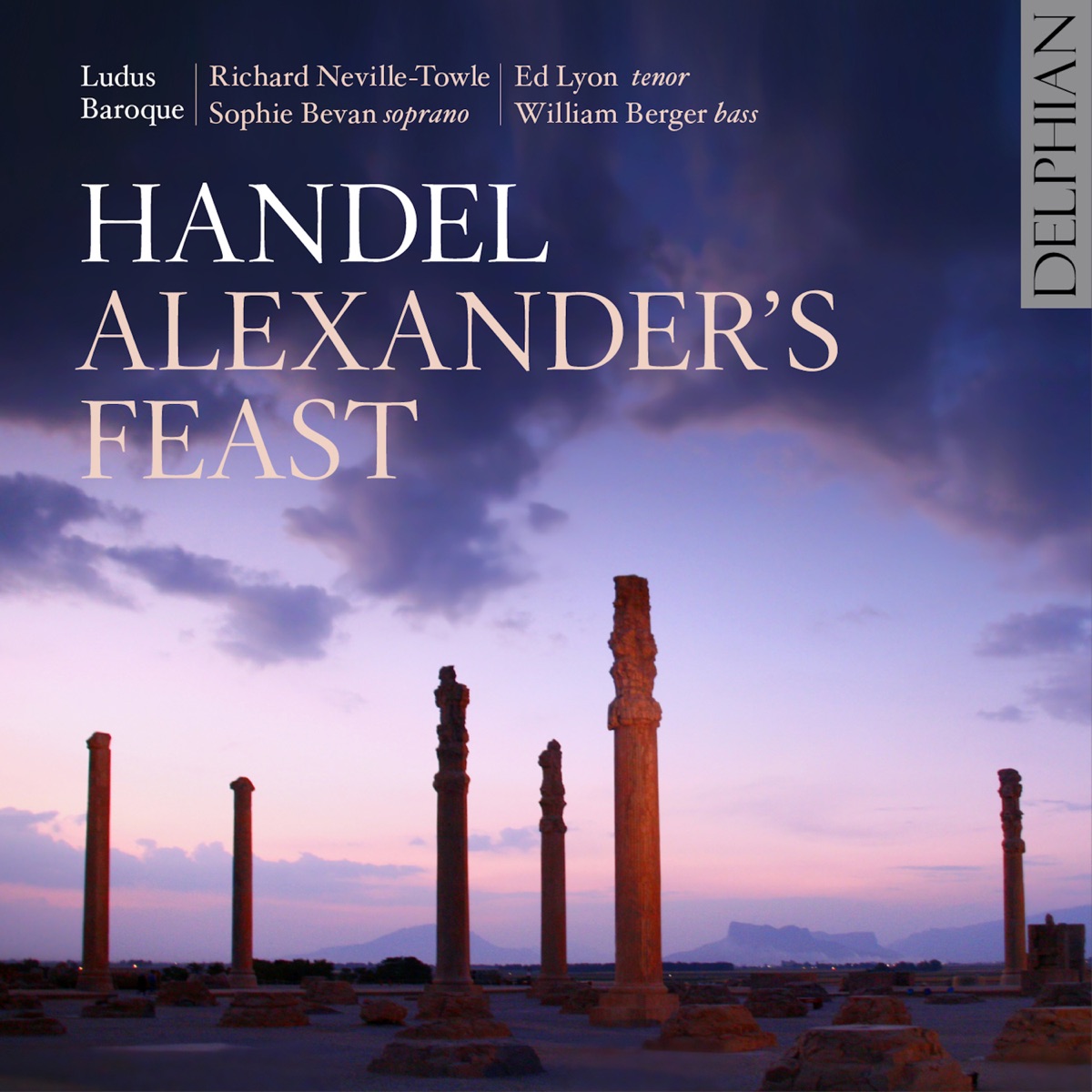 Handel: Alexander's Feast by Sophie Bevan, William Berger, Ed Lyon, Ludus Baroque & Richard Neville-Towle album cover