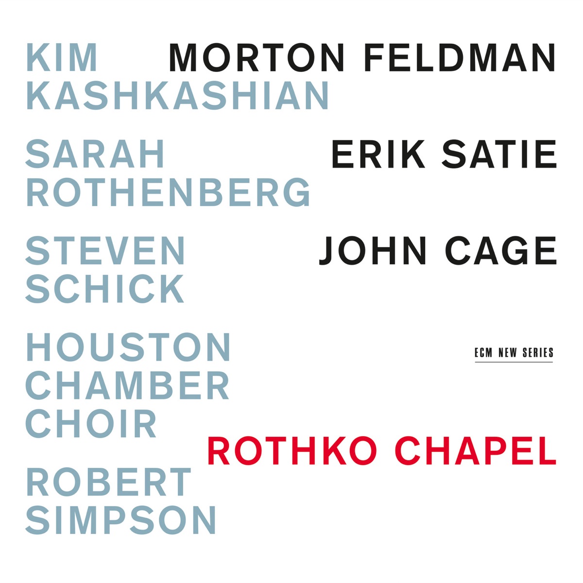 Feldman, Satie & Cage: Rothko Chapel and Other Works by Kim Kashkashian, Houston Chamber Choir, Robert Simpson, Sarah Rothenberg & Steven Schick album cover