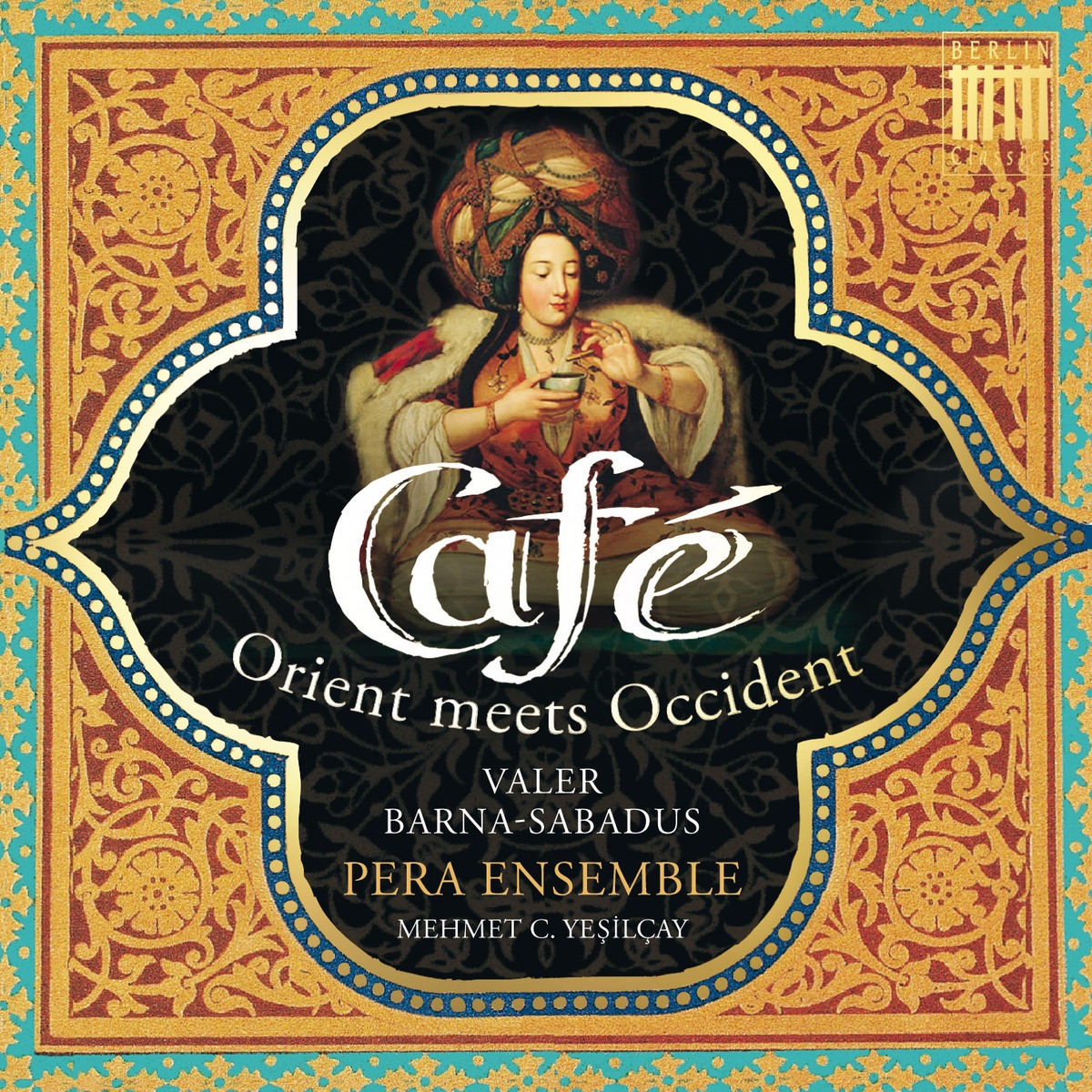 Café (Orient Meets Occident) by Pera Ensemble, Valer Sabadus, Yaprak Sayar & Mehmet Cemal Yesilcay album cover
