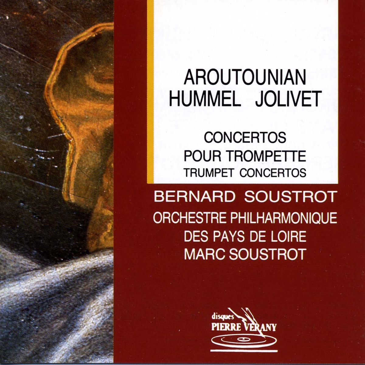 Aroutounian  Hummel  Jolivet : Concertos pour trompette by Orchestre Philharmonique des Pays de la Loire, Marc Soustrot & Bernard Soustrot album cover