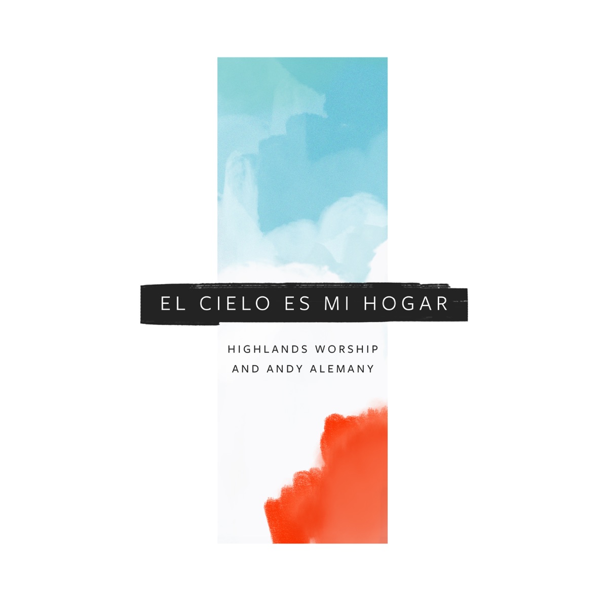 El Cielo Es Mi Hogar - Single by Highlands Worship & Andy Alemany album cover