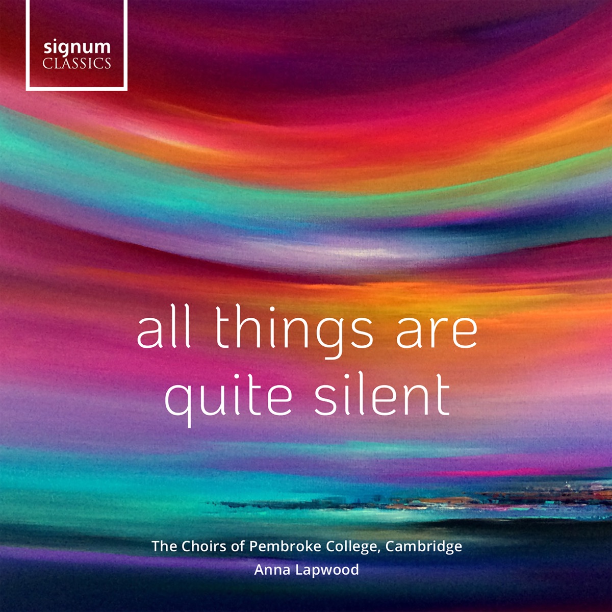 All Things Are Quite Silent by The Chapel Choir of Pembroke College, Cambridge, The Pembroke College Girls’ Choir & Anna Lapwood album cover