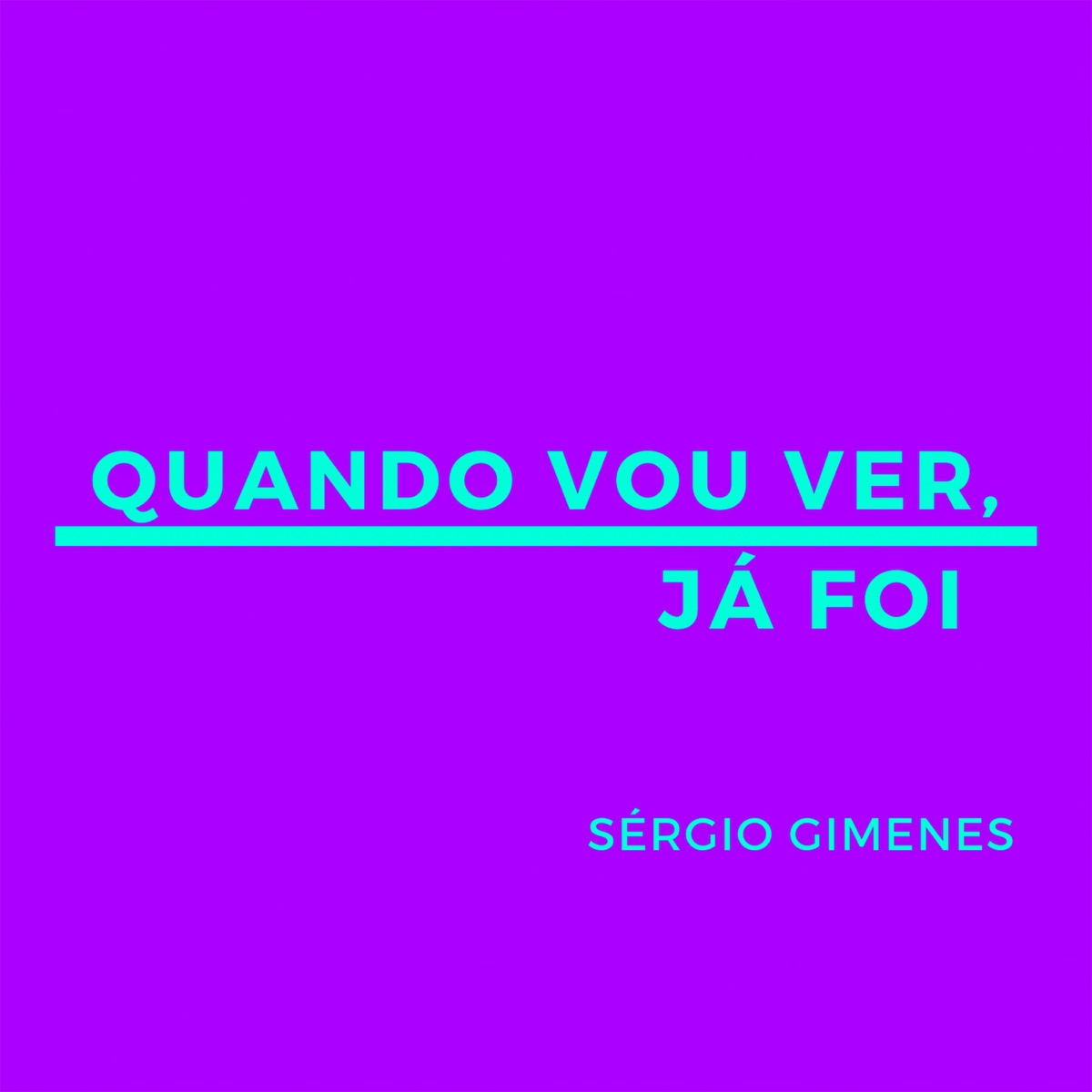 Quando Vou Ver, Já Foi - Single by Sérgio Gimenes album cover