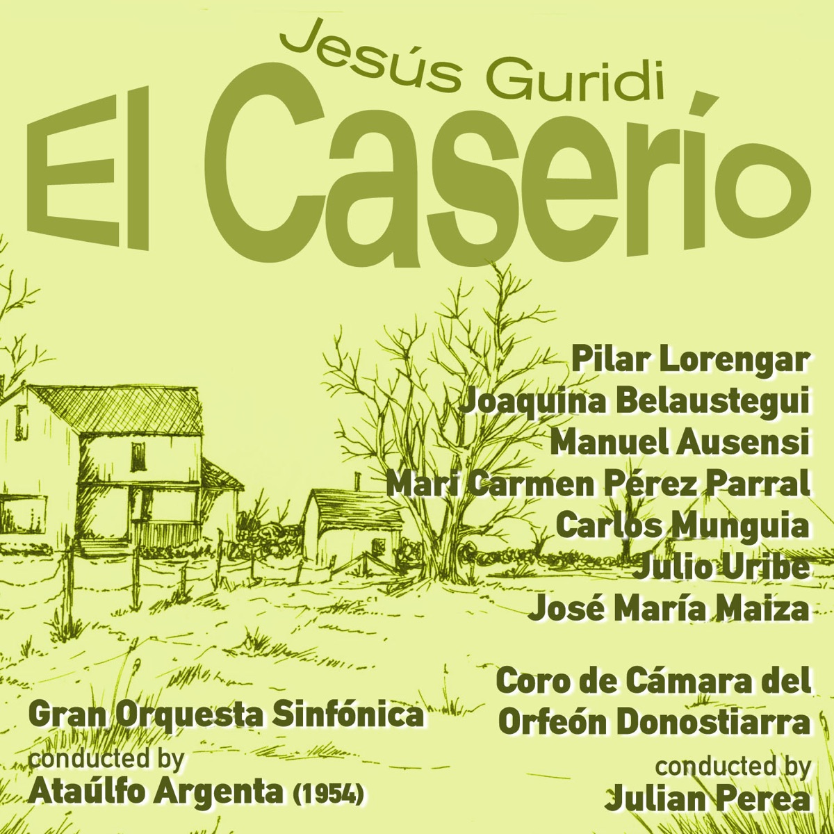 Jesús Guridi: El Caserío [Zarzuela en Tres Actos] (1954) by Gran Orquesta Sinfónica, Coro de camara del orfeon Donostiarra, Ataulfo Argenta, Julian Perea & Pilar Lorengar album cover