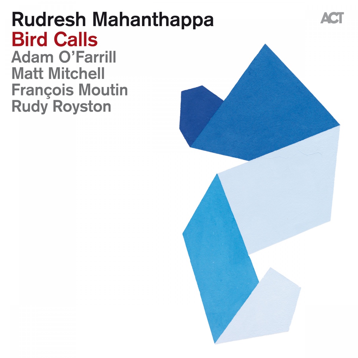 Bird Calls (Bonus Track Edition) [with Adam O'Farrill, Matt Mitchell, François Moutin & Rudy Royston] by Rudresh Mahanthappa album cover