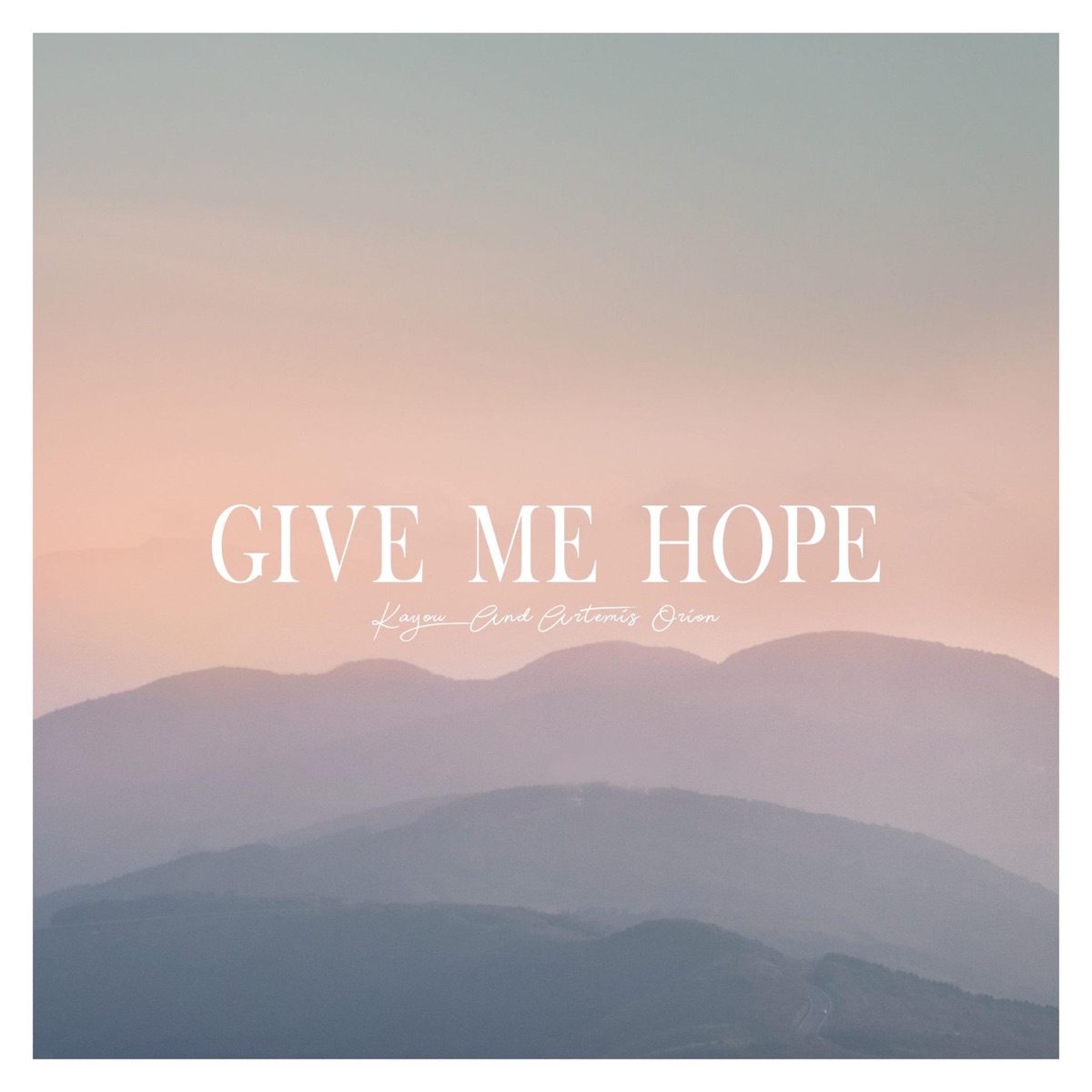 Give Me Hope - Single by Kayou. & artemis orion album cover
