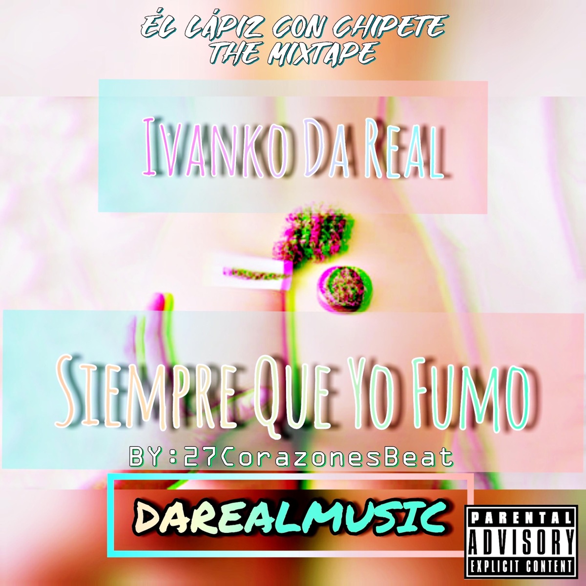 Siempre Que Yo Fumo (Èl Làpiz Con Chipete) - Single by Ivanko Da Real album cover