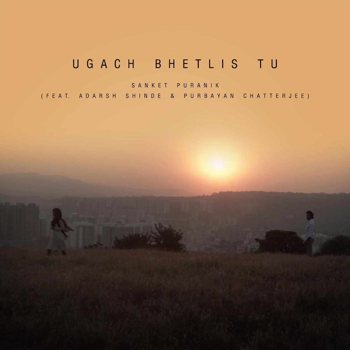 Ugach Bhetlis Tu (feat. Adarsh Shinde & Purbayan Chatterjee) - Single by Sanket Puranik album cover