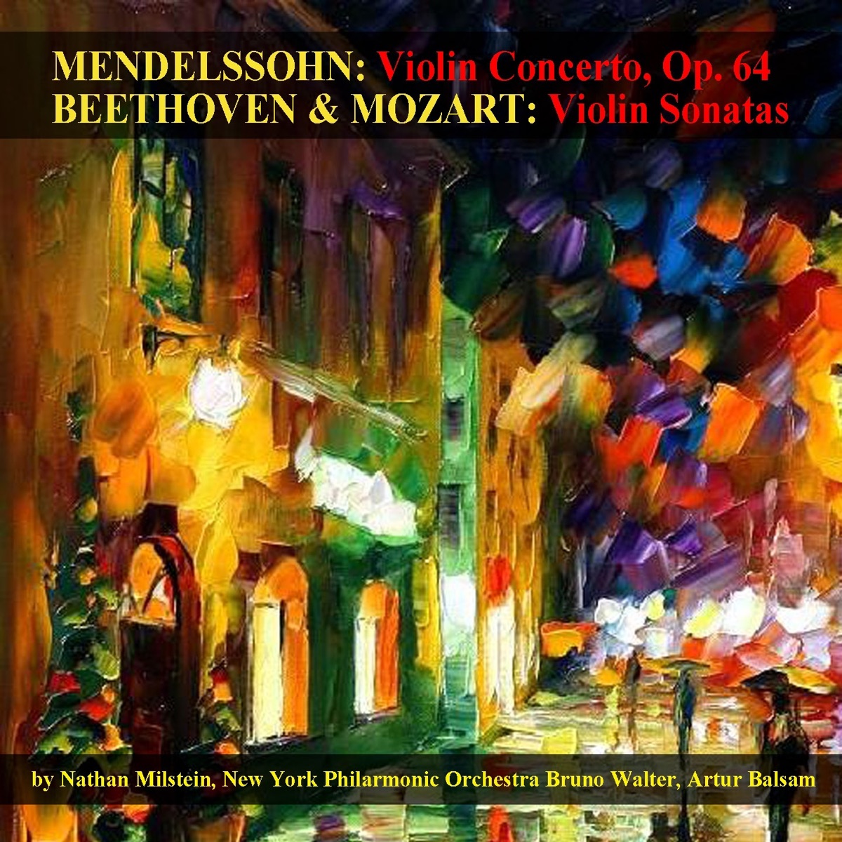 Mendelssohn: Violin Concerto, Op. 64 -  Beethoven & Mozart: Violin Sonatas by New York Philharmonic, Nathan Milstein, Artur Balsam & Bruno Walter album cover