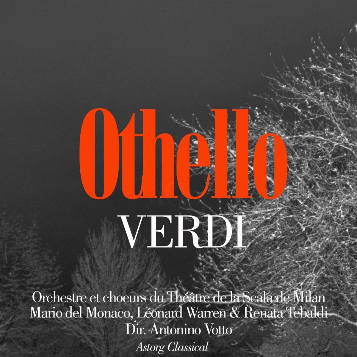 Verdi: Othello by Orchestre et choeurs du Theatre de la Scala de Milan, Antonino Votto, Mario del Monaco, Renata Tebaldi & Leonard Warren album cover