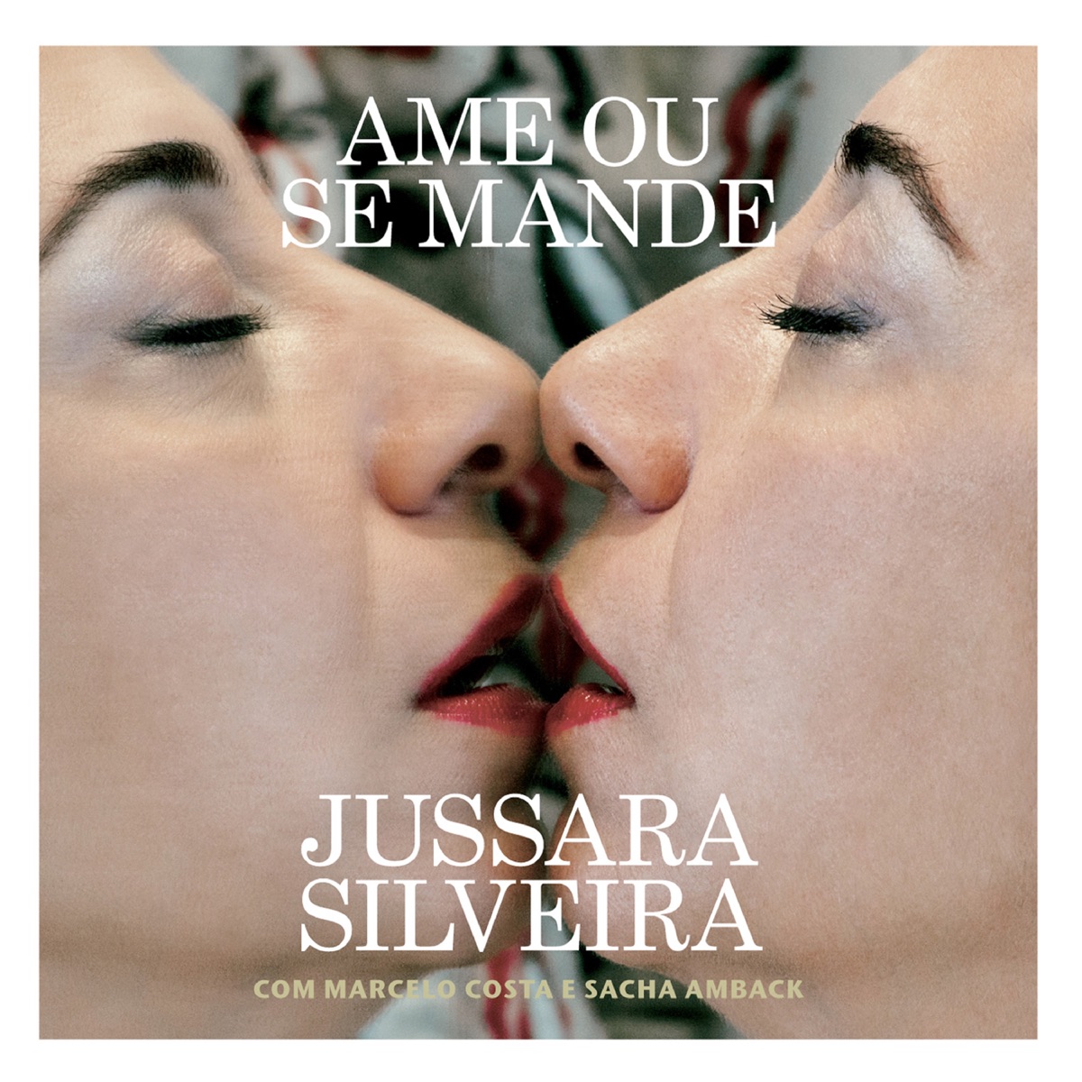 Ame Ou Se Mande (feat. Marcelo Costa & Sacha Amback) by Jussara Silveira album cover