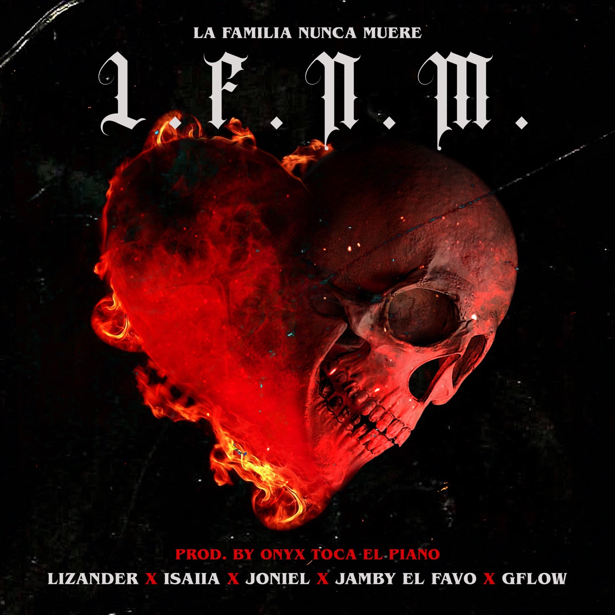 La Familia Nunca Muere (L.F.N.M.) [feat. Isaiia, GFlow & Onyx Toca El Piano] - Single by Jamby el Favo, Joniel & Lizander album cover