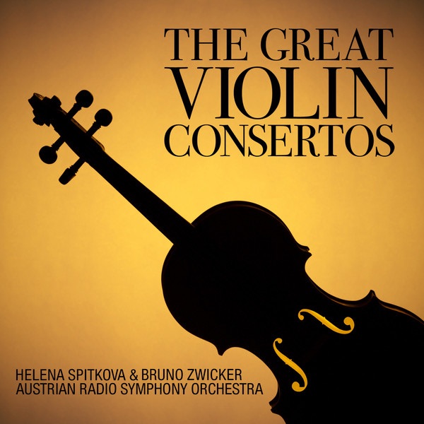 The Great Violin Concertos: Sibelius, Mendelssohn, Bruch and Prokofiev by Austrian Radio Symphony Orchestra, Helena Spitkova & Bruno Zwicker album cover