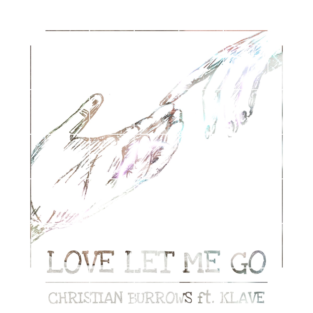 Love Let Me Go (feat. Klave) - Single by Christian Burrows album cover