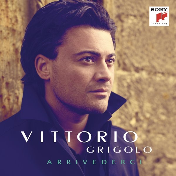 Arrivederci by Vittorio Grigolo, Coro del Teatro Regio di Parma, Orchestra del Teatro Regio di Parma & Pier Giorgio Morandi album cover