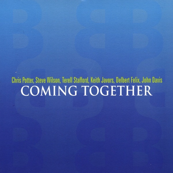 Coming Together by Steve Wilson, John Davis, Chris Potter, Keith Javors, Delbert Felix & Terell Stafford album cover