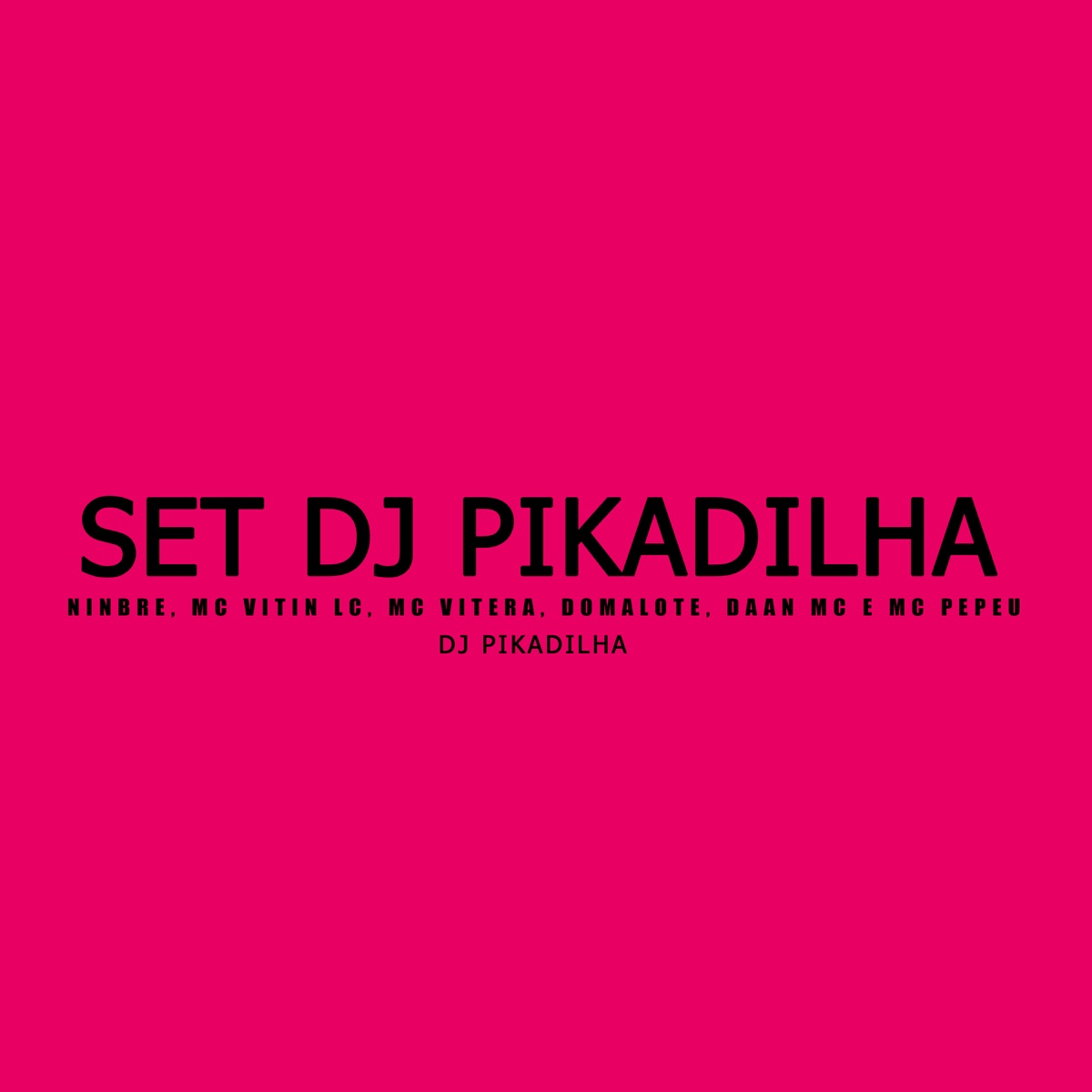 Set Dj Pikadilha (feat. Ninbrê, Mc Vitera, Domalote & Mc Pepeu) - Single by Dj Pikadilha, MC Vitin LC & Dâan MC album cover