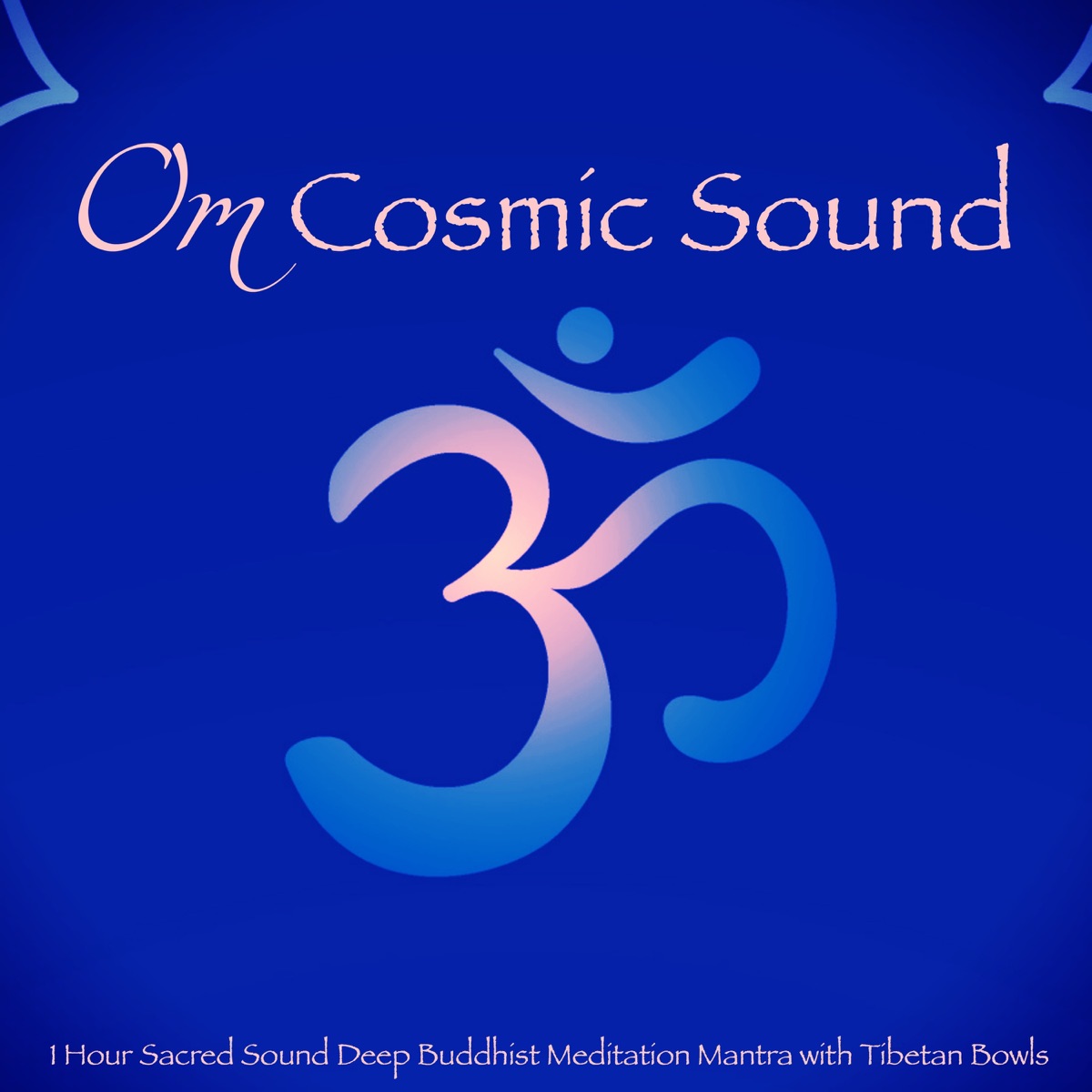 OM Cosmic Sound – 1 Hour Sacred Sound Deep Buddhist Meditation Mantra with Tibetan Bowls by Ahanu Om Chant & Swami Drishti Tratakauram album cover
