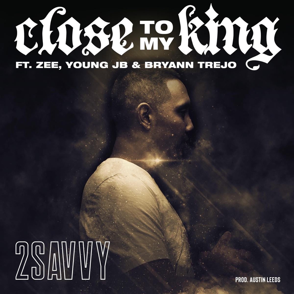 Close to My King (feat. Bryann Trejo, Zee, Young Jb & Austin Leeds) - Single by 2savvy album cover