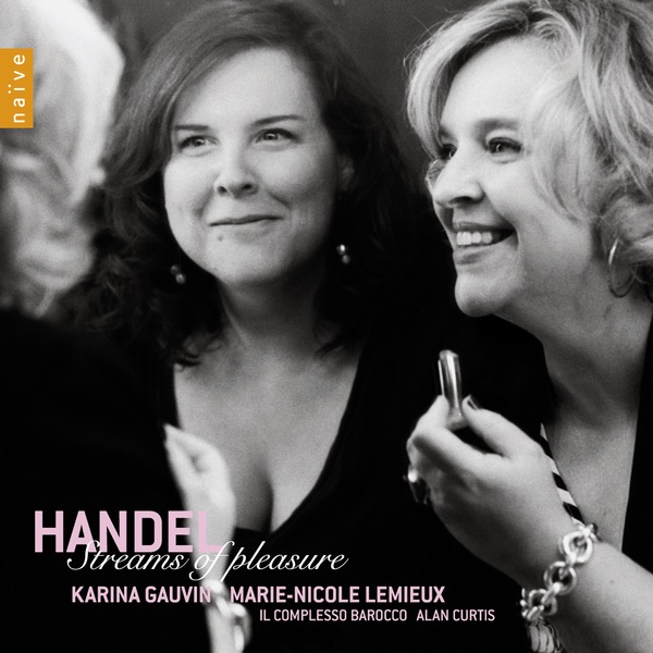 Haendel: Streams of Pleasure by Karina Gauvin, Marie-Nicole Lemieux, Alan Curtis & Il Complesso Barocco album cover